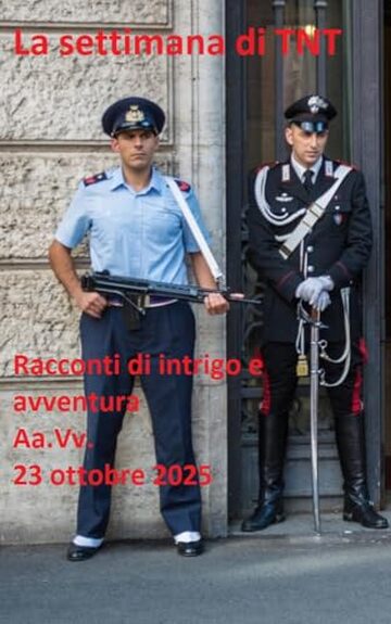 La settimana di TNT (centotrentasettesimo numero): racconti di intrigo e avventura La settimana di TNT (centotrentasettesimo numero): racconti di intrigo e avventura